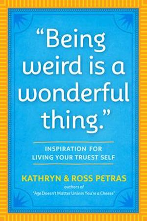 "Being Weird Is a Wonderful Thing"