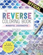 The Reverse Coloring Book (TM): Mindful Journeys