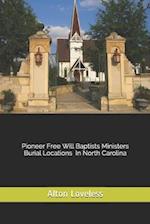 Pioneer Free Will Baptist Ministers Burial Locations in North Carolina