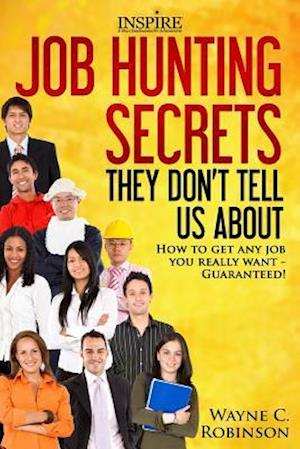 Job Hunting Secrets They Don't Tell Us About