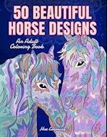 50 Beautiful Horse Designs: An Adult Coloring Book 