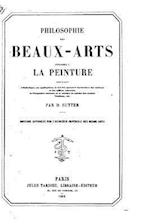 Philosophie Des Beaux-Arts Appliquée a la Peinture