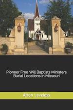 Pioneer Free Will Baptists Ministers Burial Locations in Missouri