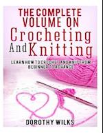 The Complete Volume on Crocheting and Knitting