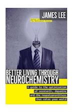 Better Living Through Neurochemistry