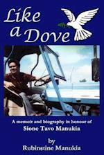 Like A Dove: A memoir and biography in honour of Sione Tavo Manukia 