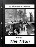The Titan by Theodore Dreiser Novel (World's Classics)