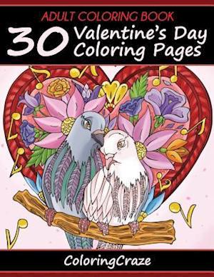 Adult Coloring Book: 30 Valentine's Day Coloring Pages