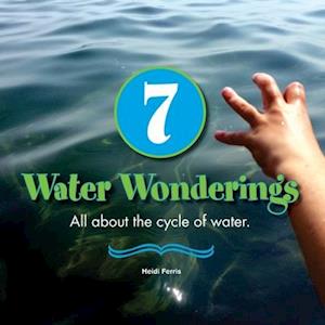 7 Water Wonderings