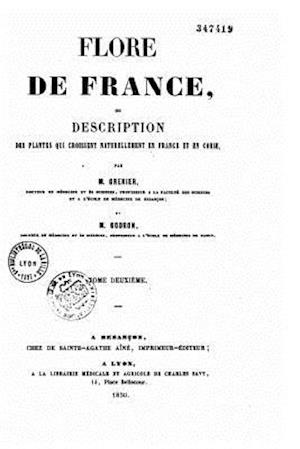 Flore de France Ou Description Des Plantes Qui Croissent Naturellement En France Et En Corse