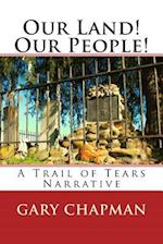 Our Land! Our People!: A Trail of Tears Narrative 