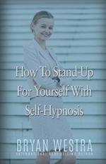 How to Stand-Up for Yourself with Self-Hypnosis