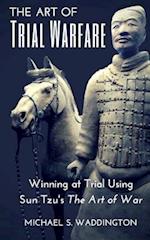 The Art of Trial Warfare
