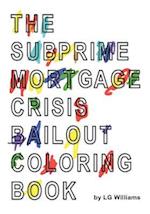 The Subprime Mortgage Crisis Bailout Coloring Book
