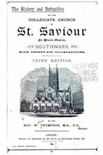 The History and Antiquities of the Collegiate Church of S. Saviour