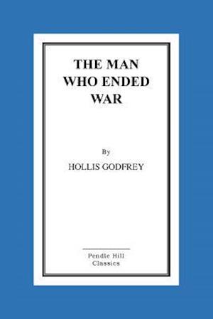 The Man Who Ended War