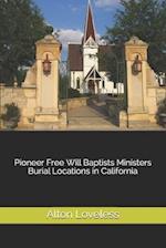 Pioneer Free Will Baptists Ministers Burial Locations in California