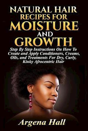 Natural Hair Recipes for Moisture and Growth