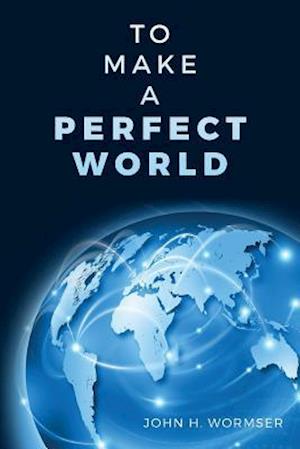 To Make a Perfect World