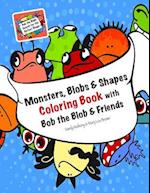 Monsters, Blobs, and Shapes Coloring Book with Bob the Blob and Friends