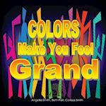 Colors Make You Feel Grand
