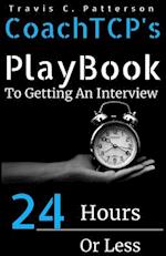 Coachtcp's Playbook to Getting an Interview in 24 Hours or Less