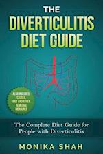 The Diverticulitis Diet Guide: A Complete Diet Guide for People with Diverticulitis (Causes, Diet and Other Remedial Measures) 