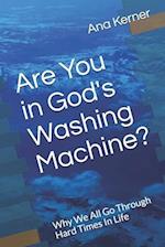 Are You in God's Washing Machine?