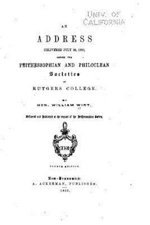 An Address, Delivered July 20, 1830, Before the Peithessophian and Philoclean Societies