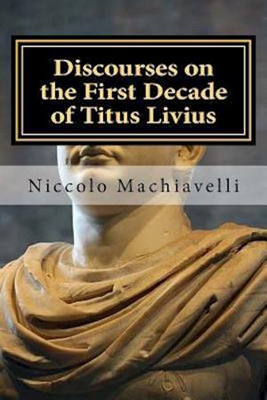 Discourses on the First Decade of Titus Livius