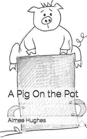 A Pig on the Pot