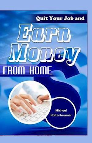 Quit Your Job and Earn Money from Home