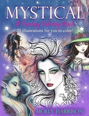 Mystical - A Fantasy Coloring Book: Mystical Creatures For you to Color!