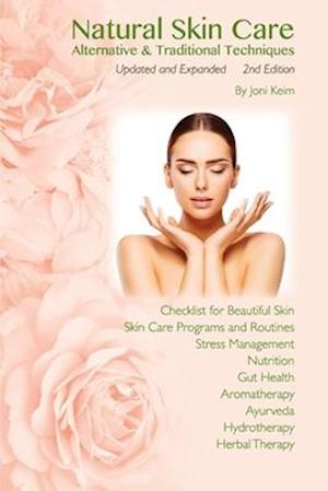 Natural Skin Care: Alternative & Traditional Techniques, Updated and Expanded