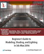 Beginner's Guide to Modeling, Shading, and Lighting in 3ds Max 2016