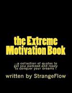The Extreme Motivation Book