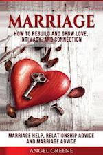 Marriage: How to Rebuild and Grow Love, Intimacy, and Connection - Marriage Help, Relationship Advice & Marriage Advice 