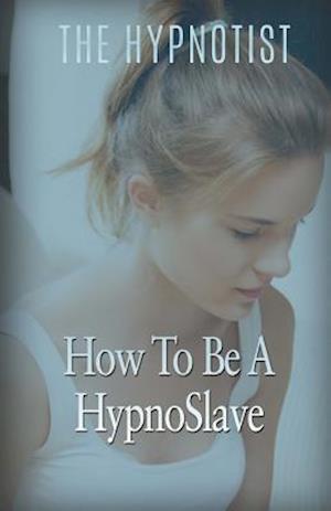 How to Be a Hypnoslave