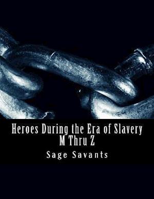 Heroes During the Era of Slavery M Thru Z