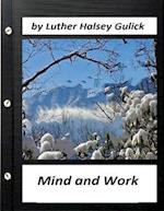 Mind and Work (1908) by Luther Halsey Gulick (World's Classics)