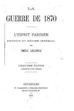 La Guerre de 1870, L'Esprit Parisien, Produit Du Regime Imperial