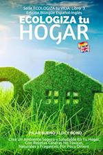 Ecologiza Tu Hogar - Edición Bilingüe Español-Inglés