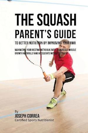 The Squash Parent's Guide to Improved Nutrition by Improving Your Rmr