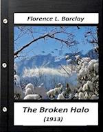 The Broken Halo (1913) by Florence L. Barclay (World's Classics)