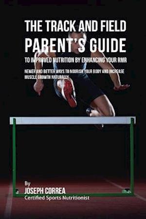 The Track and Field Parent's Guide to Improved Nutrition by Enhancing Your Rmr