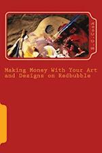 Making Money with Your Art and Designs on Redbubble