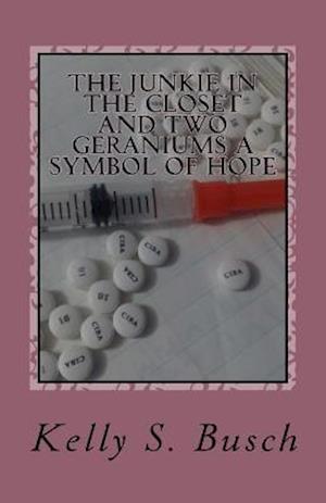 The Junkie in the Closet and Two Geraniums a Symbol of Hope