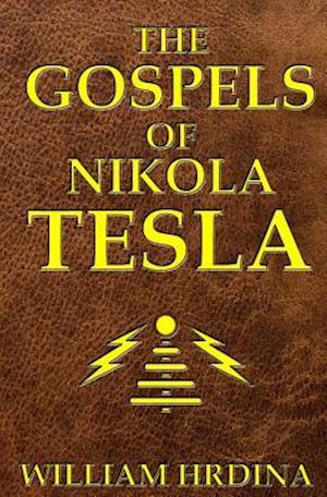 The Gospels of Nikola Tesla