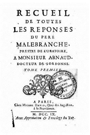 Recueil de toutes les réponses du père Malebranche - Tome I