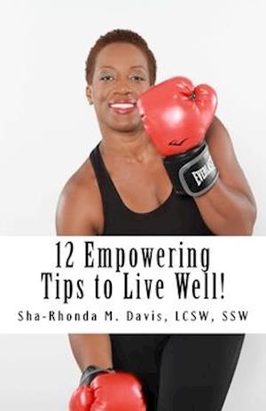 12 Empowering Tips to Live Well!